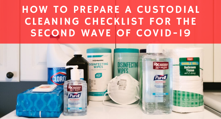 How to Prepare a Custodial Cleaning Checklist for the Second Wave of COVID-19