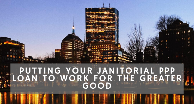 Putting Your Janitorial PPP Loan to Work For the Greater Good