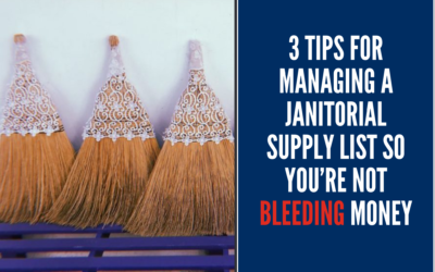 3 Tips For Managing A Janitorial Supply List So You’re Not Bleeding Money