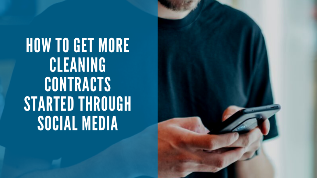 How to Get More Cleaning Contracts Started Through Social Media