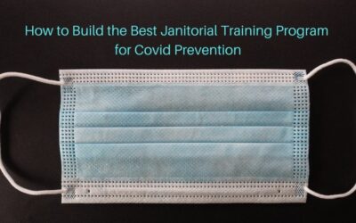 How To Build The Best Janitorial Training Program For Covid Prevention