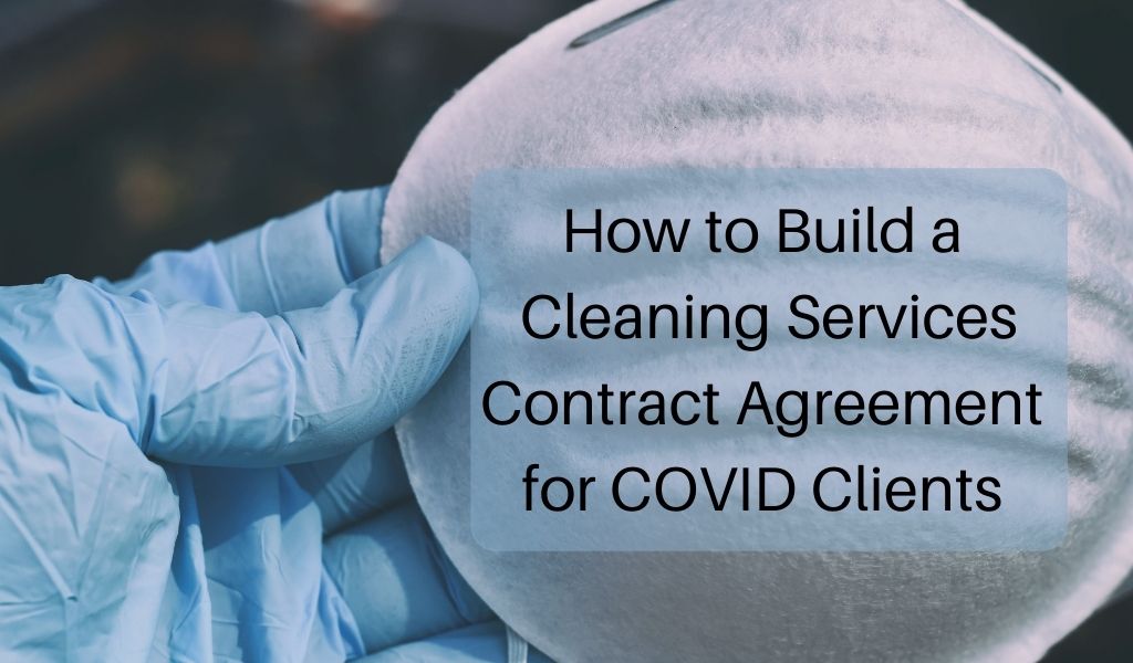 How to Build a Cleaning Services Contract Agreement for Covid Clients