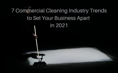 7 Commercial Cleaning Industry Trends to Set Your Business Apart in 2021
