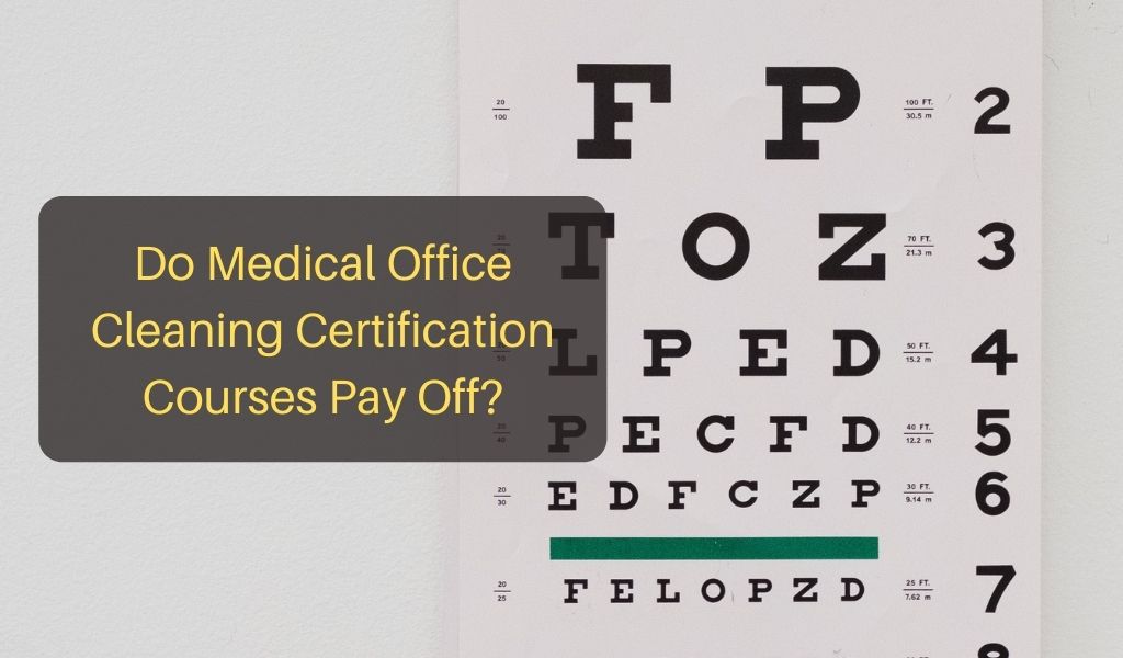 Do Medical Office Cleaning Certification Courses Pay Off?