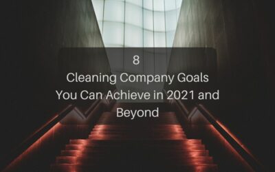 8 Cleaning Company Goals You Can Achieve In 2021 And Beyond