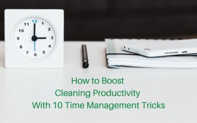 How To Boost Cleaning Productivity With 10 Time Management Tricks