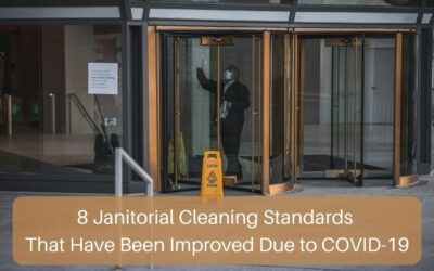 8 Janitorial Cleaning Standards That Have Been Improved Due To Covid-19