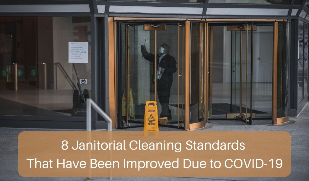 8 Janitorial Cleaning Standards That Have Been Improved Due to COVID-19