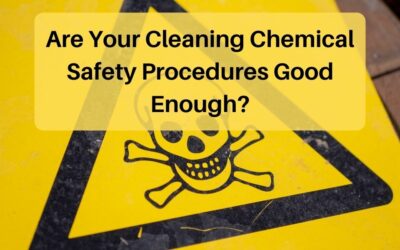 Are Your Cleaning Chemical Safety Procedures Good Enough?