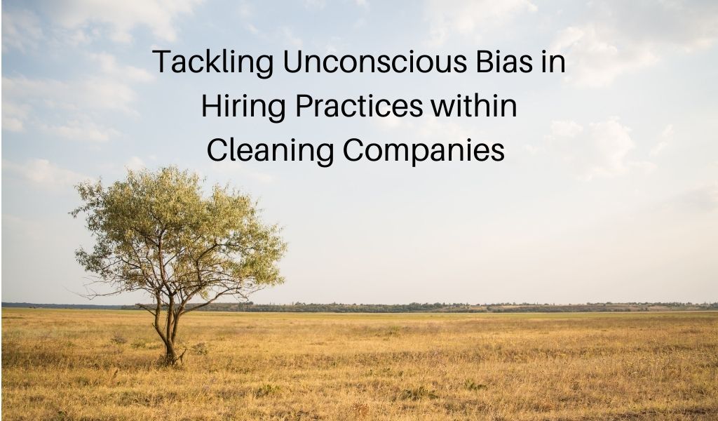 Tackling Unconscious Bias in Hiring Practices within Cleaning Companies