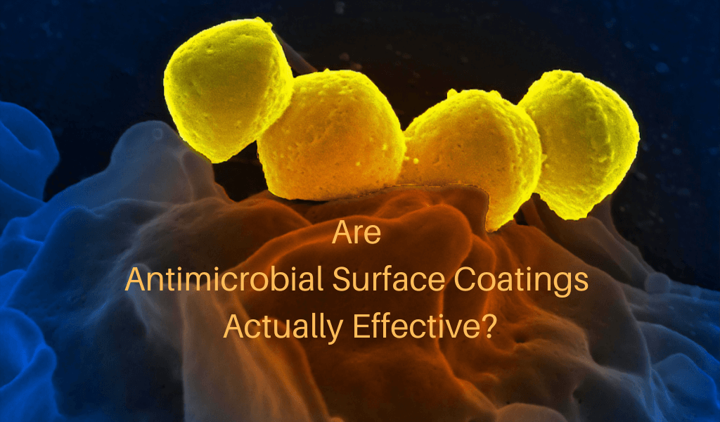 Are Antimicrobial Surface Coatings Actually Effective?