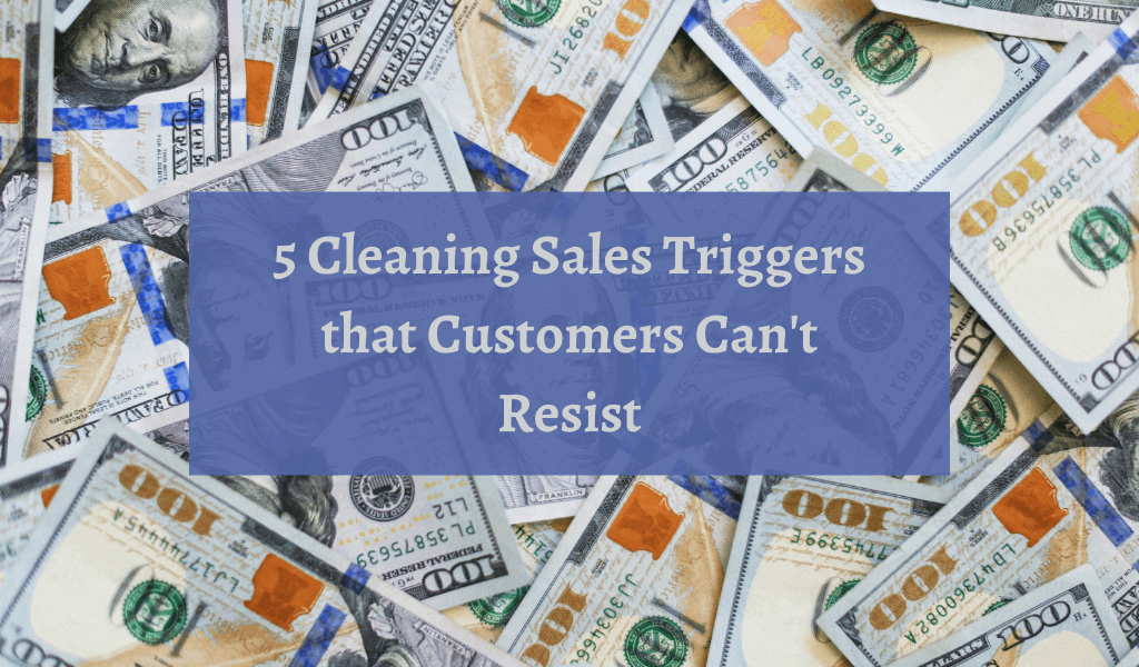 5 Cleaning Sales Triggers that Customers Can’t Resist