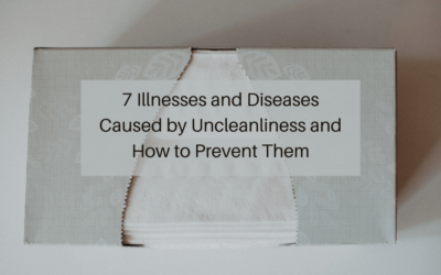 7 Illnesses and Diseases Caused by Uncleanliness and How to Prevent Them