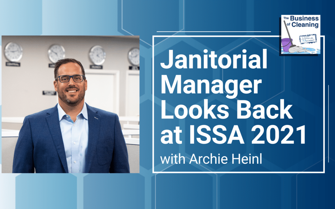 Janitorial Manager Looks Back at ISSA 2021 with Archie Heinl