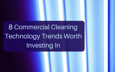 8 Commercial Cleaning Technology Trends Worth Investing In
