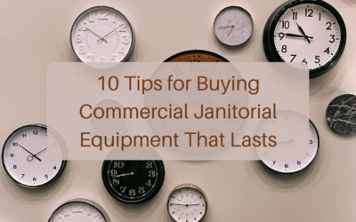 10 Tips for Buying Commercial Janitorial Equipment That Lasts