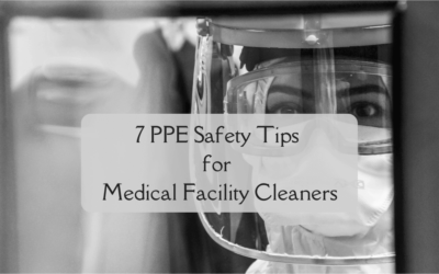 7 PPE Safety Tips for Medical Facility Cleaners
