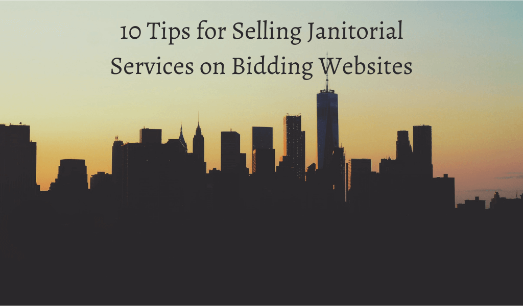 10 Tips for Selling Janitorial Services on Bidding Websites