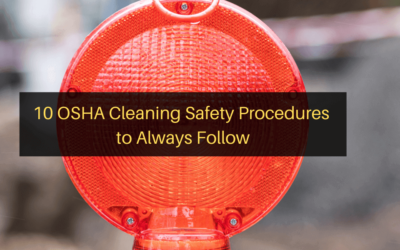 10 OSHA Cleaning Safety Procedures to Always Follow
