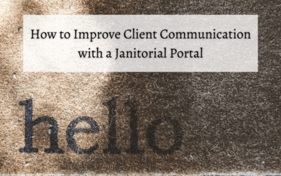 How to Improve Client Communication with a Janitorial Portal