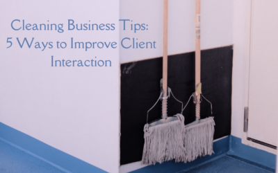 Cleaning Business Tips: 5 Ways to Improve Client Interaction