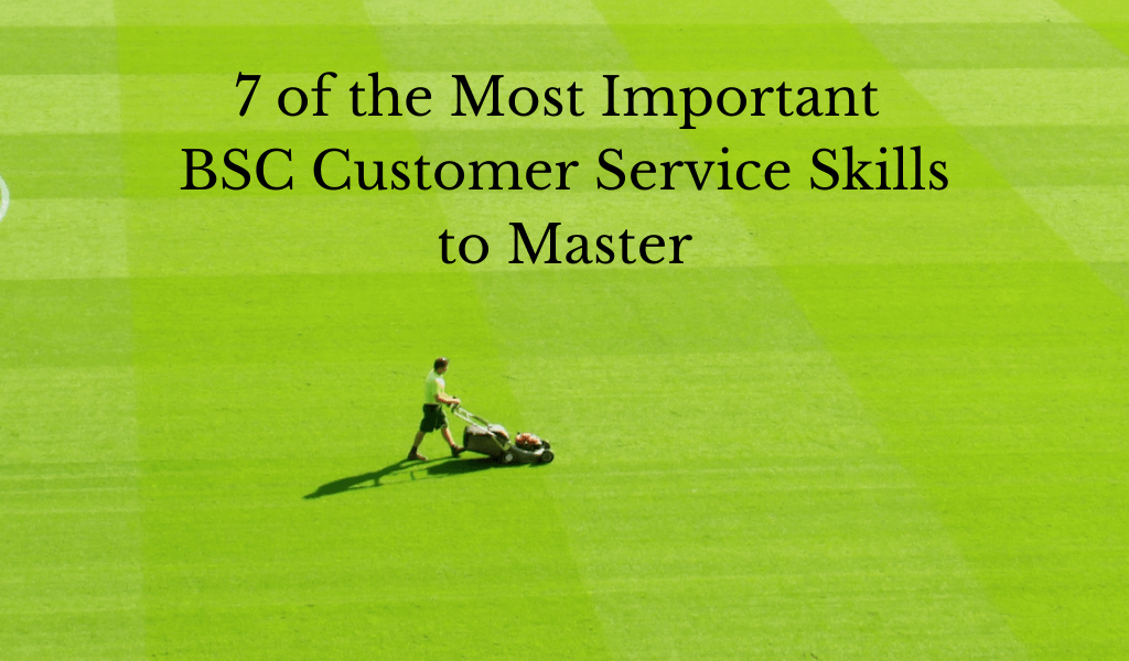 7 of the Most Important BSC Customer Service Skills to Master