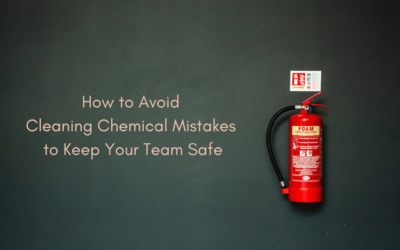 How to Avoid Cleaning Chemical Mistakes to Keep Your Team Safe