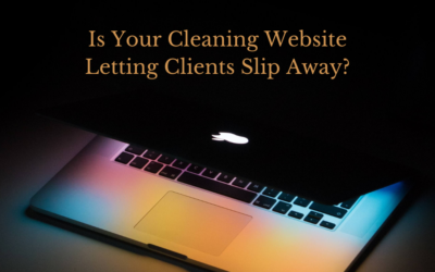 Is Your Cleaning Website Letting Clients Slip Away?