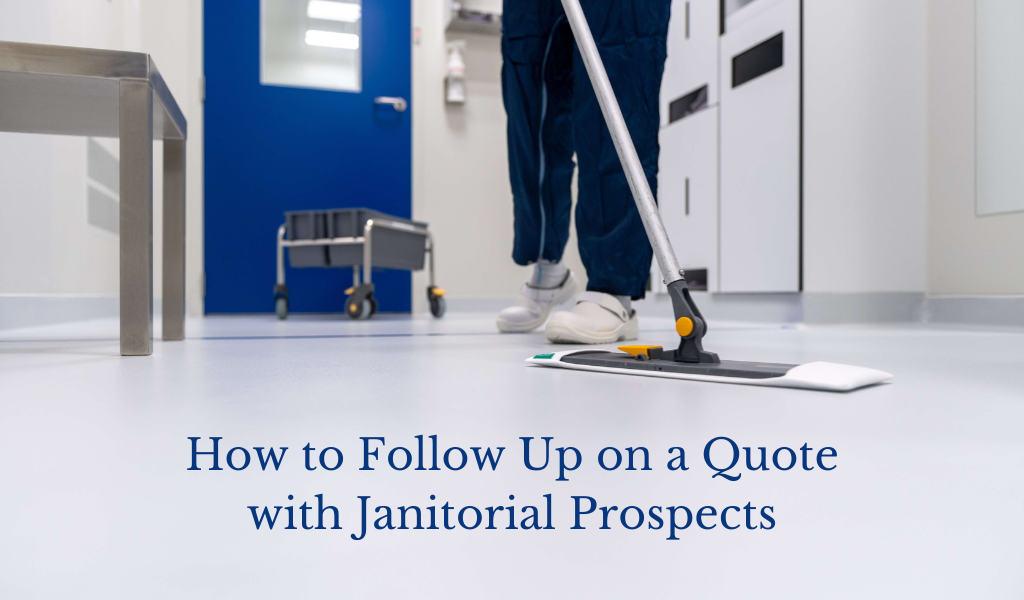 How to Follow Up on a Quote with Janitorial Prospects