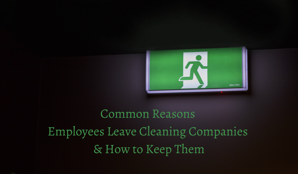 Common Reasons Employees Leave Cleaning Companies & How to Keep Them