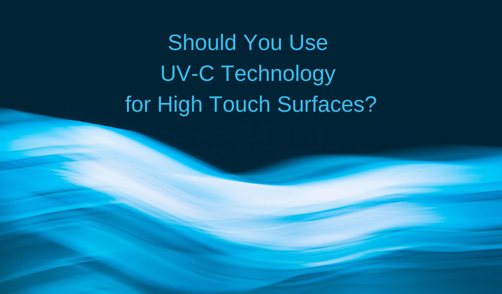 Should You Use UV-C Technology for High Touch Surfaces?