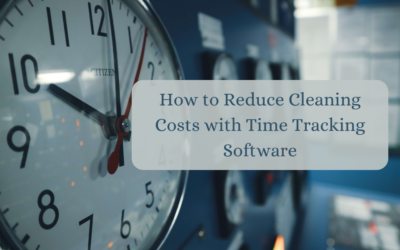 How To Reduce Cleaning Costs With Time Tracking Software