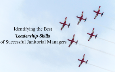Identifying The Best Leadership Skills Of Successful Janitorial Managers