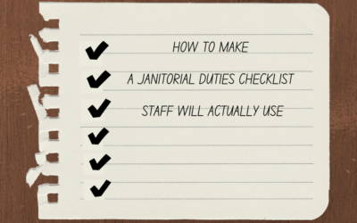 How to Make a Janitorial Duties Checklist Staff Will Actually Use