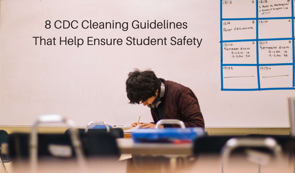 8 CDC Cleaning Guidelines That Help Ensure Student Safety
