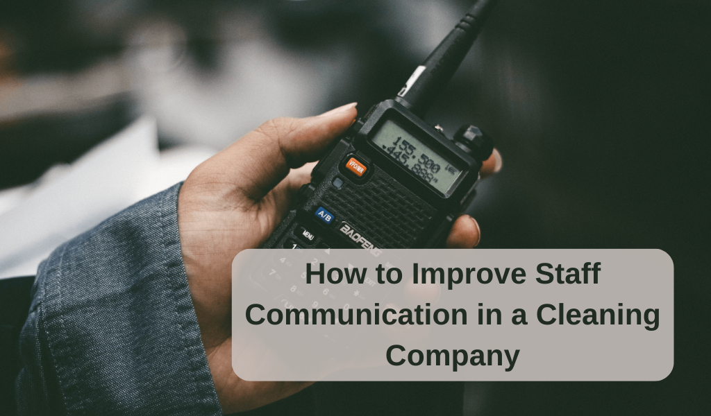How to Improve Staff Communication in a Cleaning Company