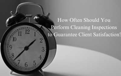 How Often Should You Perform Cleaning Inspections to Guarantee Client Satisfaction?