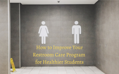 How To Improve Your Restroom Care Program For Healthier Students