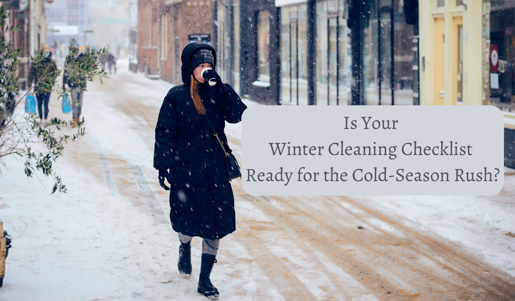 Is Your Winter Cleaning Checklist Ready for the Cold-Season Rush?