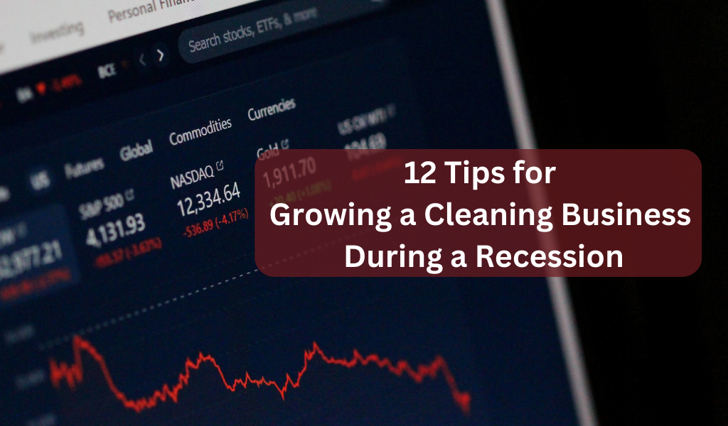 12 Tips for Growing a Cleaning Business During a Recession