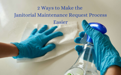 2 Ways To Make The Janitorial Maintenance Request Process Easier