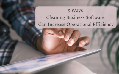 9 Ways Cleaning Business Software Can Increase Operational Efficiency