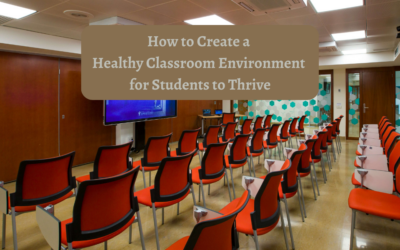 How To Create A Healthy Classroom Environment For Students To Thrive