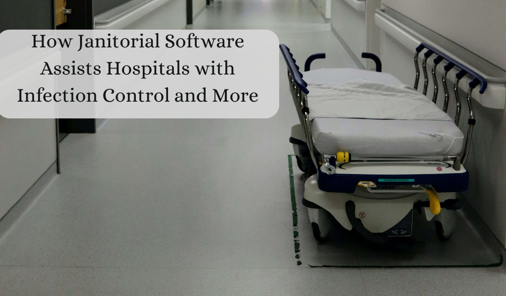 How Janitorial Software Assists Hospitals with Infection Control and More