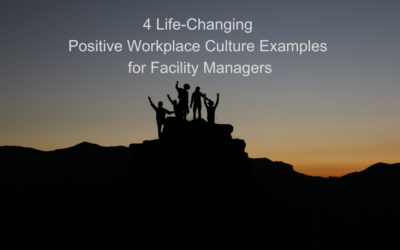 4 Life-Changing Positive Workplace Culture Examples For Facility Managers