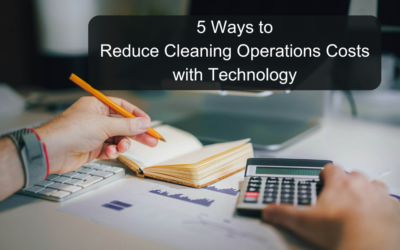 5 Fast Ways To Reduce Cleaning Operations Costs With Technology