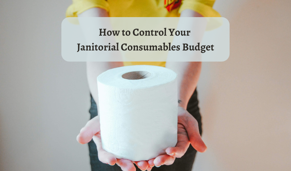 How to Control Your Janitorial Consumables Budget