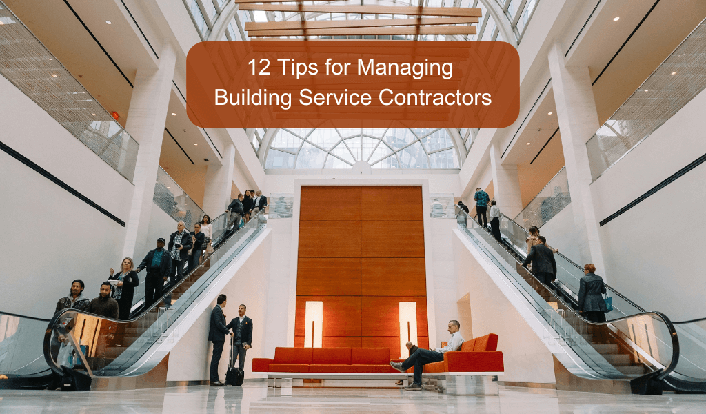 12 Tips for Managing Building Service Contractors