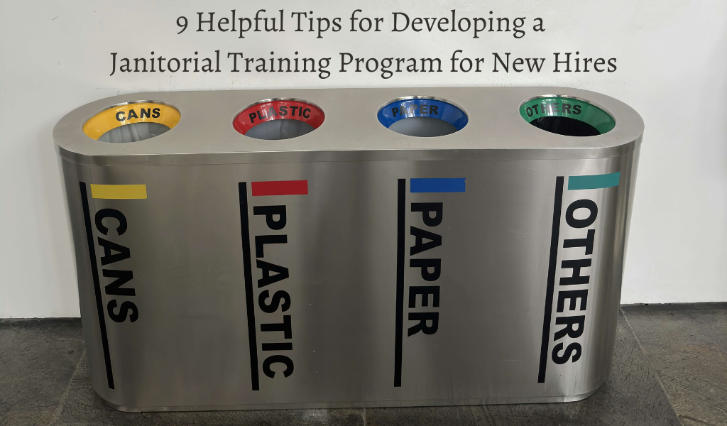 9 Helpful Tips for Developing a Janitorial Training Program for New Hires