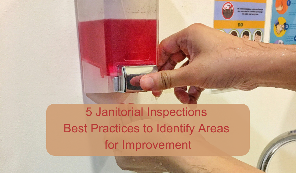 5 Janitorial Inspections Best Practices to Identify Areas for Improvement